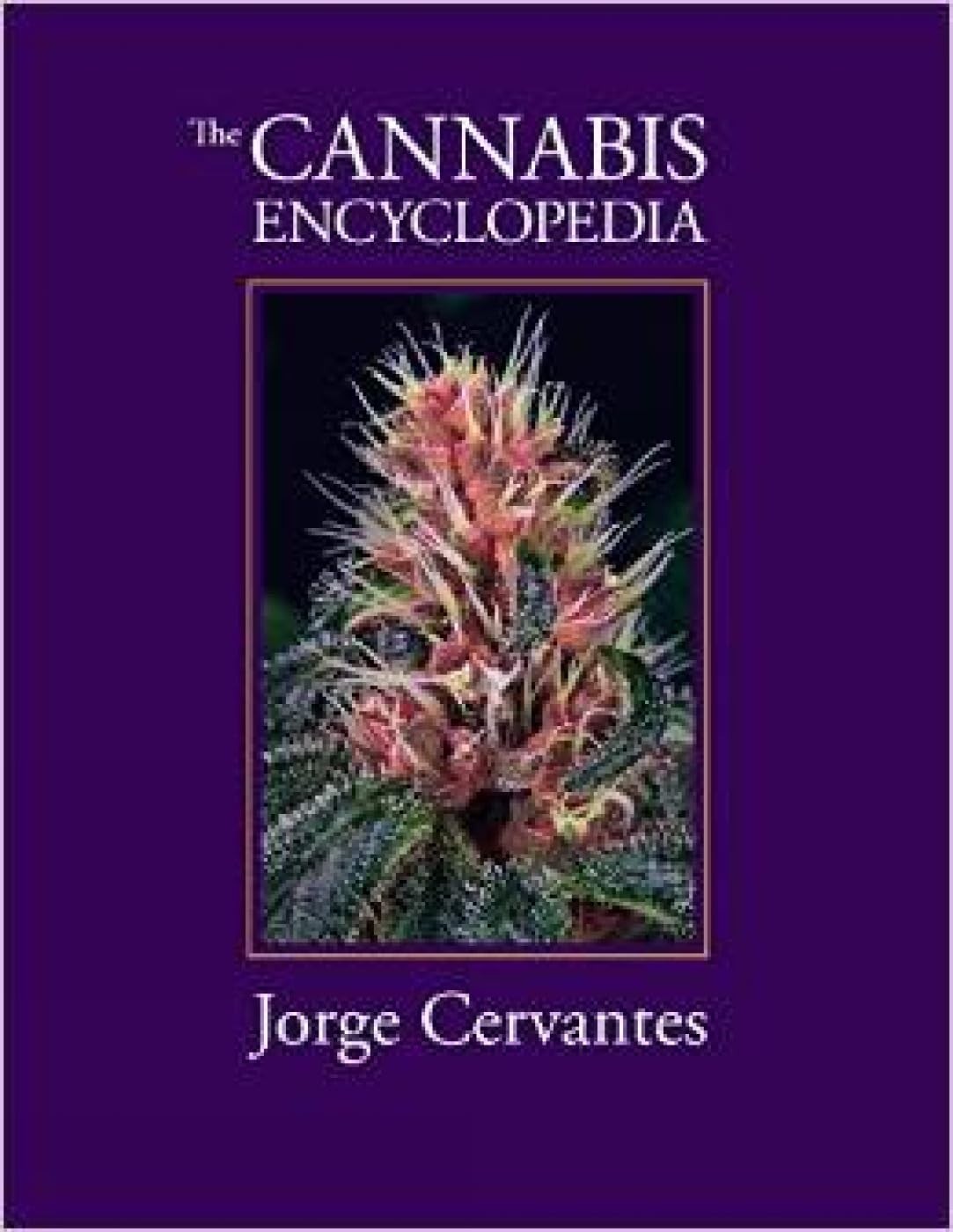 The Cannabis Encyclopedia: The Definitive Guide to Cultivation & Consumption…