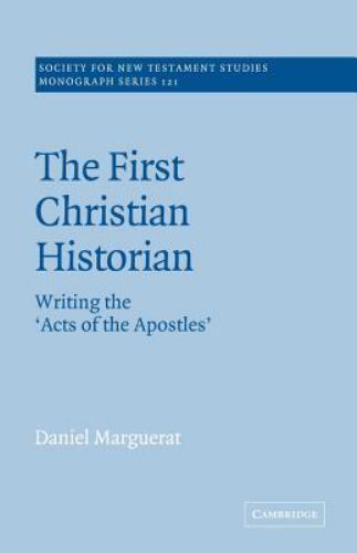 The First Christian Historian (Society for New Testament Studies Monograph Serie