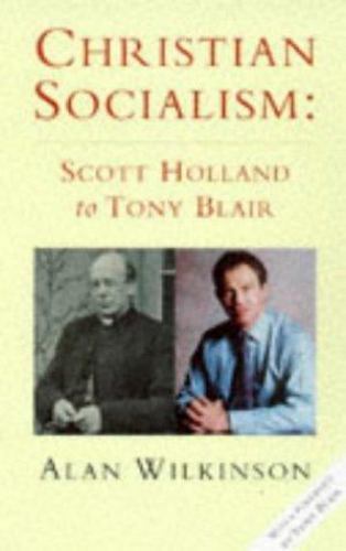 Christian Socialism : Scott Holland to Tony Blair, Paperback by Wilkinson, Al…
