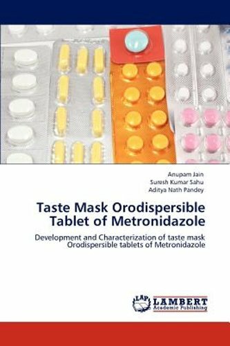 Taste Mask Orodispersible Tablet of Metronidazole by Anupam Jain: New