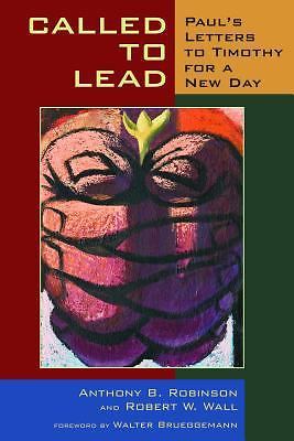 Called to Lead : Paul’s Letters to Timothy for a New Day by Robert W. Wall…