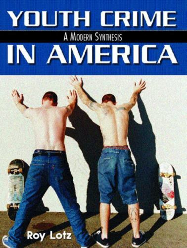 Youth Crime in America: A Modern Synthesis by Roy Lotz