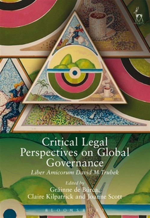 Critical Legal Perspectives on Global Governance : Liber Amicorum David M Tru…