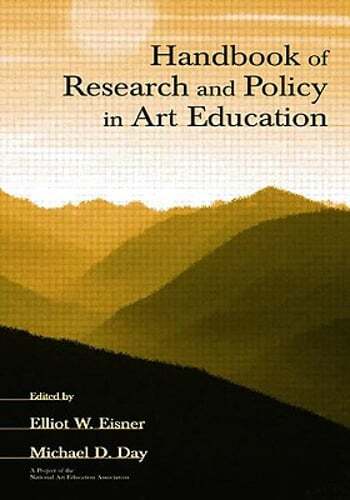 Handbook of Research and Policy in Art Education by Elliot W Eisner: New