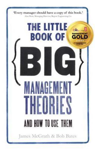 The Little Book of Big Management Theories: … and how to use them, McGrath, Ja