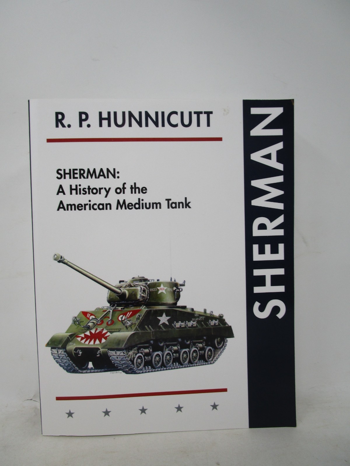 R. P. Hunnicutt SHERMAN: A History of the American Medium Tank