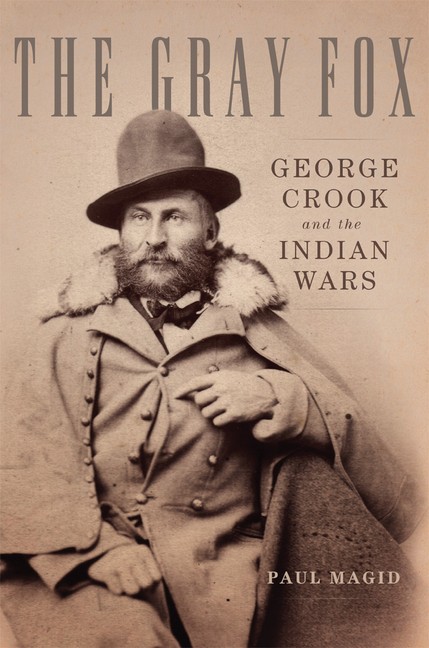 The Gray Fox: George Crook And The Indian Wars