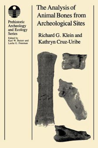 The Analysis of Animal Bones from Archeological Sites by Klein, Richard G.