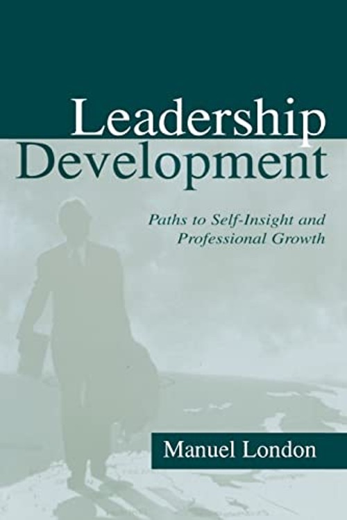 Leadership Development : Paths to Self-Insight and Professional G
