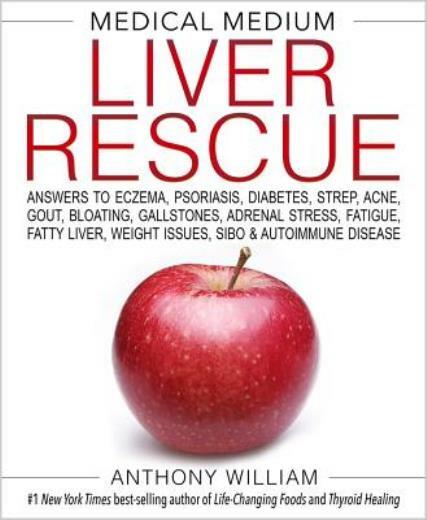 Medical Medium Liver Rescue: Answers to Eczema, Psoriasis, Diabetes, Strep,…