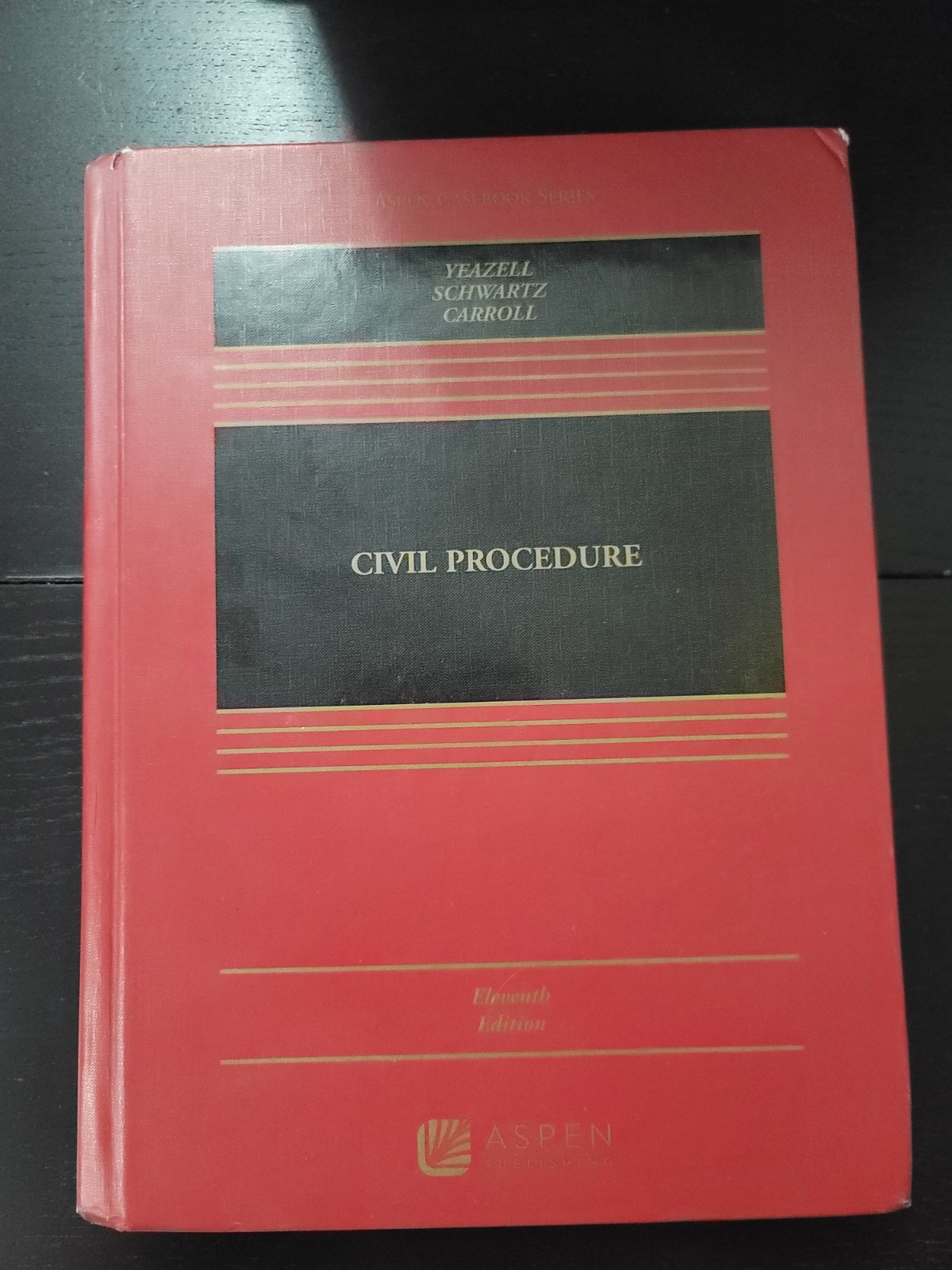 Civil Procedure, Eleventh Edition, Yeazell, Schwartz, and Carroll