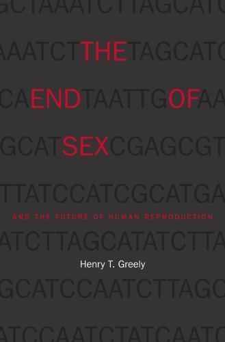 (First Printing) The End of Sex and the Future of Human Reproduction, HC