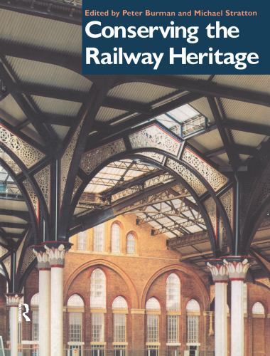 Conserving the Railway Heritage, Hardcover by Burman, Peter; Stratton, Michae…