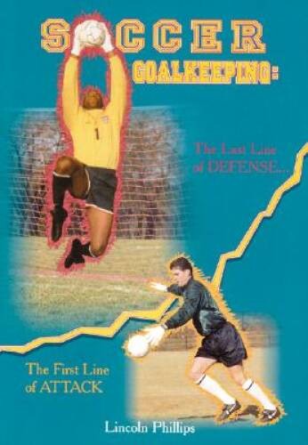 Soccer Goalkeeping – Paperback By Phillips, Lincoln – ACCEPTABLE