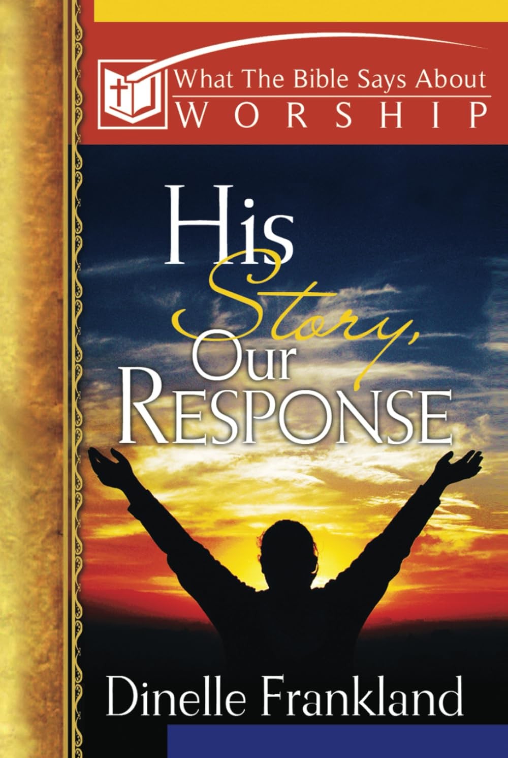 His Story, Our Response: What the Bible Says about Worship (What the Bible S…