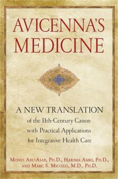 Avicenna&rsquo;s Medicine: A New Translation of the 11th-Century Canon with Practical