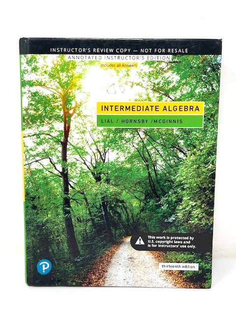 Intermediate Algebra by Lial, Hornsby and McGinnis Instructor&rsquo;s Copy 13th ED
