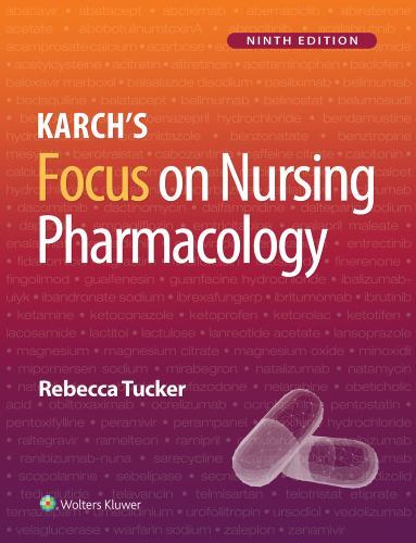 Karch&rsquo;s Focus on Nursing Pharmacology by Rebecca Tucker (2023, 9e, Paperback)
