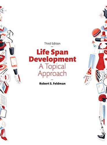 Life Span Development: A Topical Approach (3rd Edition), Robert S. Feldman Ph.D.