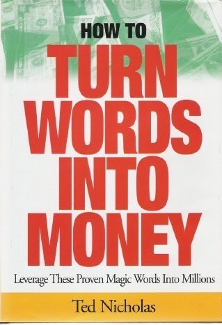 HOW TO TURN WORDS INTO MONEY By Ted Nicholas – Hardcover **Mint Condition**