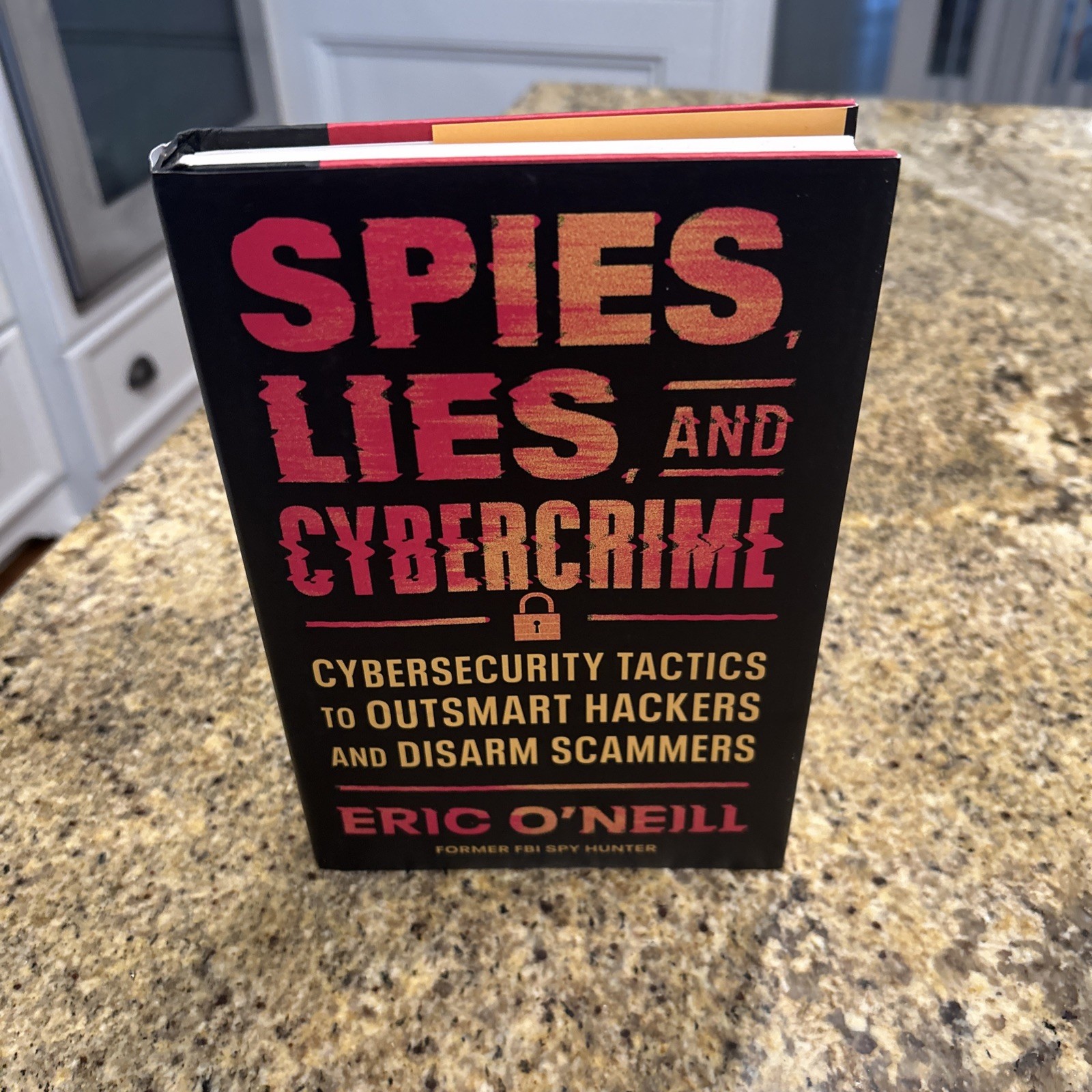 Spies, Lies, and Cybercrime by Eric O’Neill Hardback SIGNED