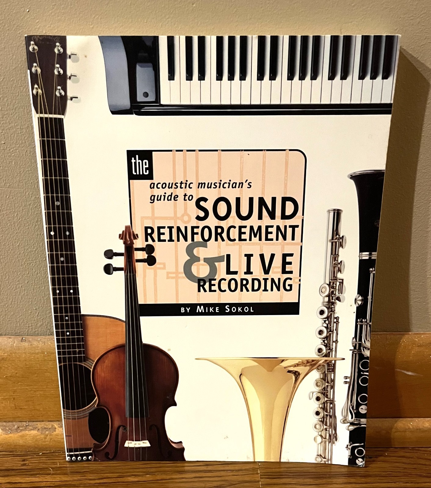 THE ACOUSTIC MUSICIAN’S GUIDE TO SOUND REINFORCEMENT & LIVE RECORDING-Sokol-Ex!