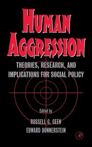 Human Aggression: Theories, Research, and Implications for Social Policy by Geen