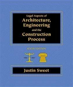 LEGAL ASPECTS OF ARCHITECTURE, ENGINEERING AND THE By Justin Sweet – Hardcover