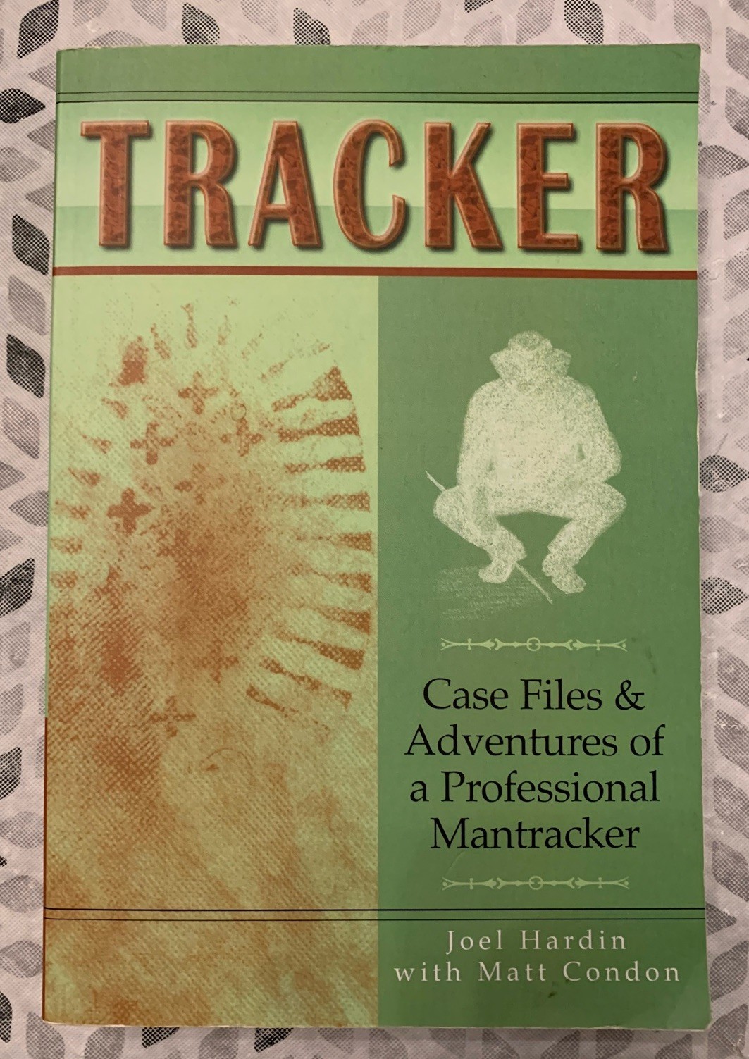 Tracker : Case Files Adventures of a Professional by Joel C. Hardin **SIGNED**