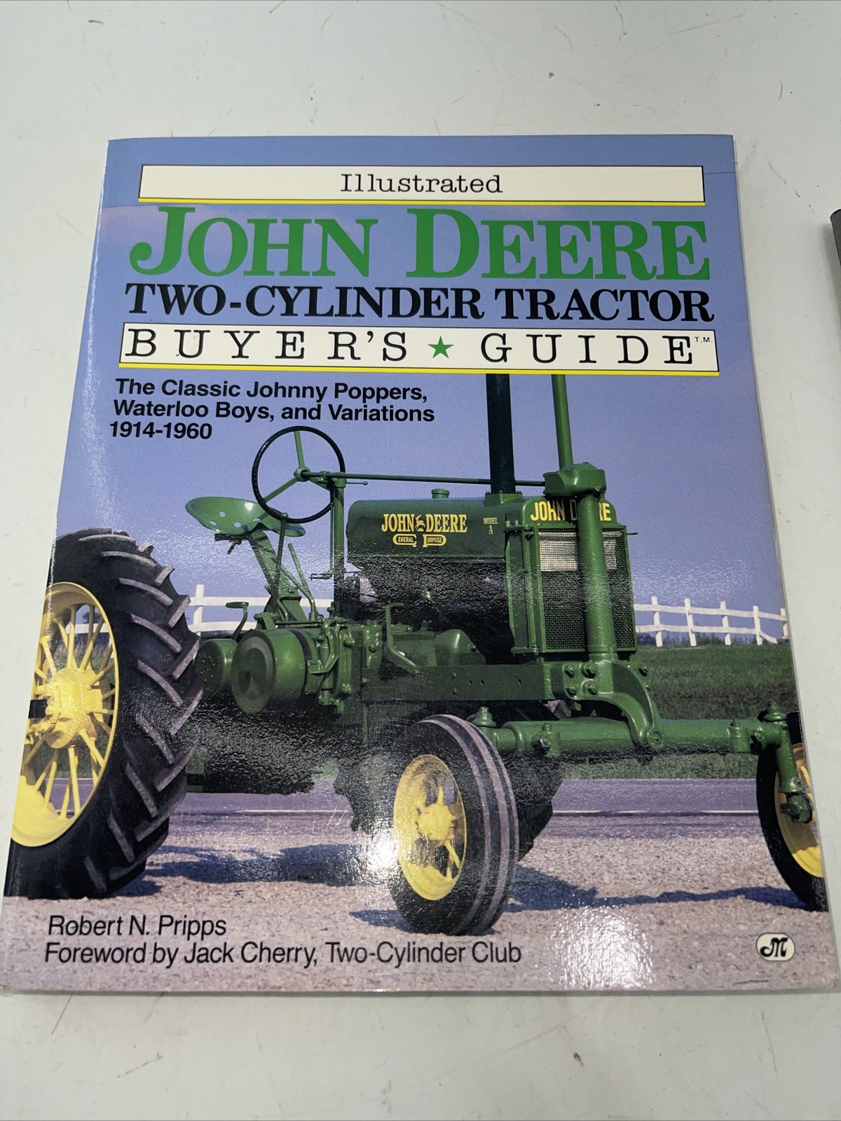 Illustrated John Deere Two-Cylinder Tractor Buyer’s Guide by Robert A. Pripps