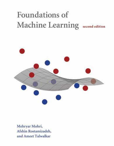 Foundations of Machine Learning, second edition (Adaptive Computation and Ma…