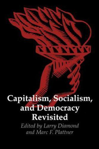 Capitalism, Socialism, and Democracy Revisited (A Journal of Democracy Book)