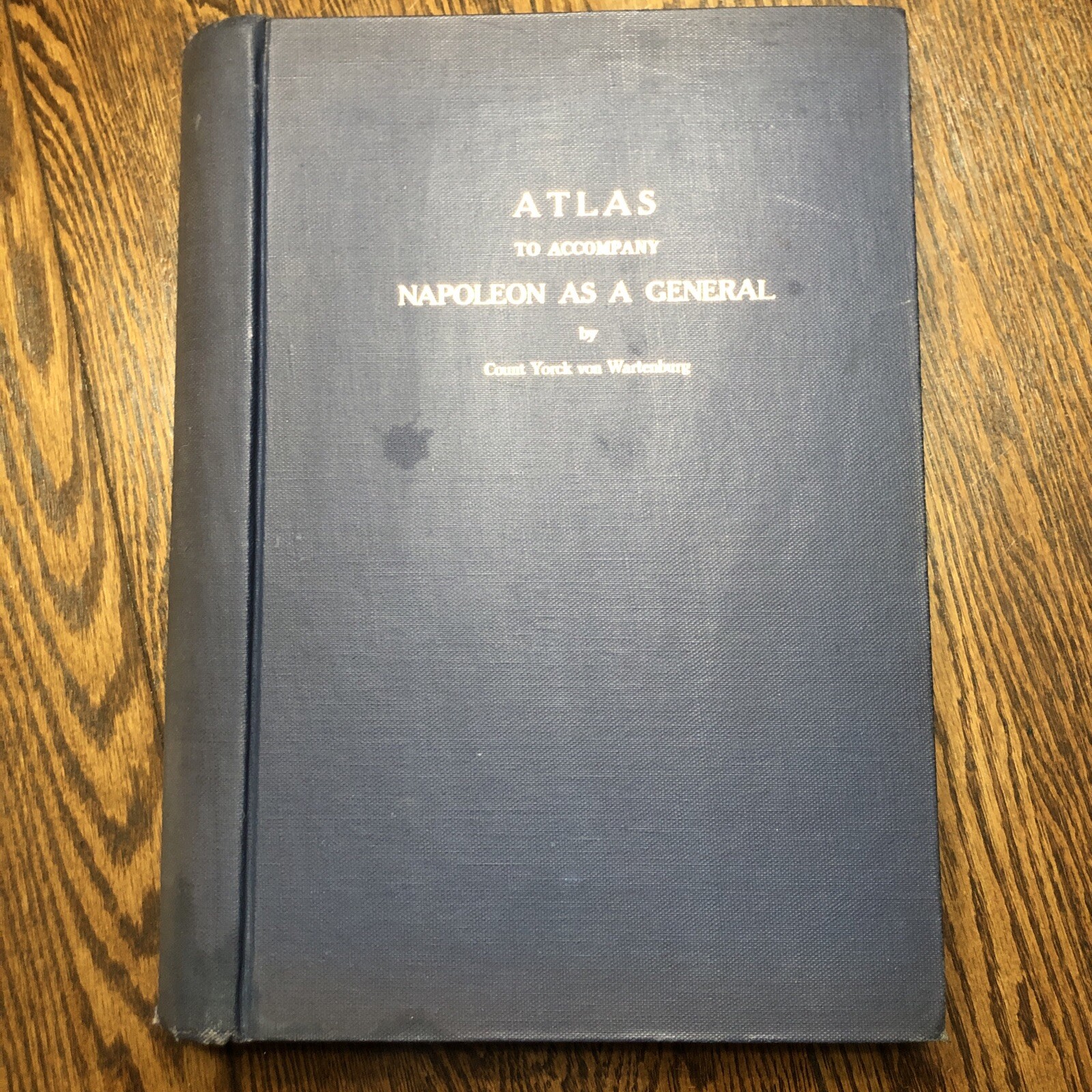 Military History Atlas of Napoleon as a General by Count Yorck von Wartenburg