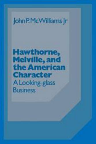 Hawthorne, Melville, and the American Character: A Looking-Glass Business (C…