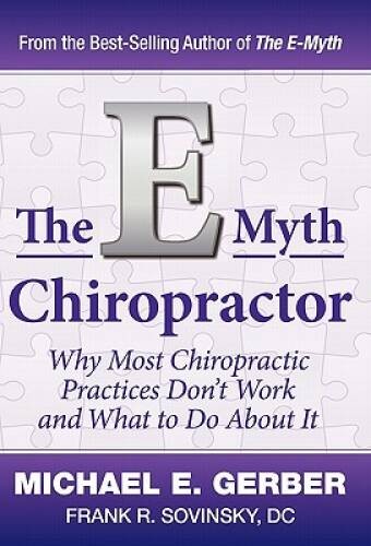 The E-Myth Chiropractor – Hardcover By Gerber, Michael E. – VERY GOOD
