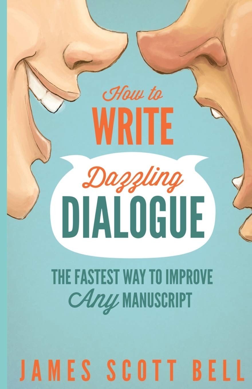 How to Write Dazzling Dialogue: The Fastest Way to Improve Any Manuscript (B…