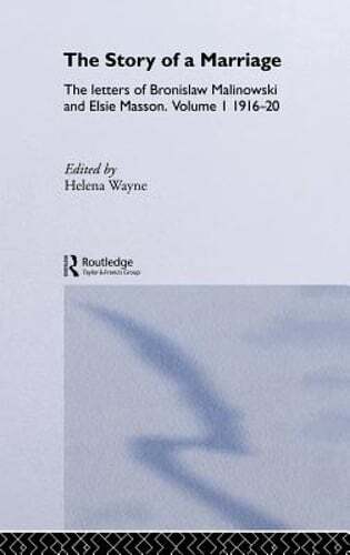 The Story of a Marriage: The letters of Bronislaw Malinowski and Elsie Masson.