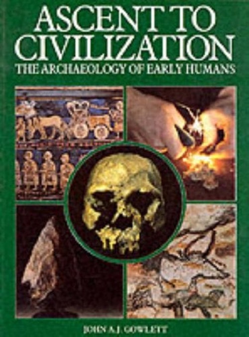 Ascent to Civilization : The Archaeology of Early Humans Paperbac