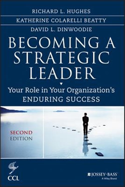 Becoming a Strategic Leader : Your Role in Your Organization&rsquo;s Enduring Succe…