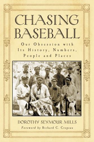 Chasing Baseball: Our Obsession with Its History, Numbers, People and Places