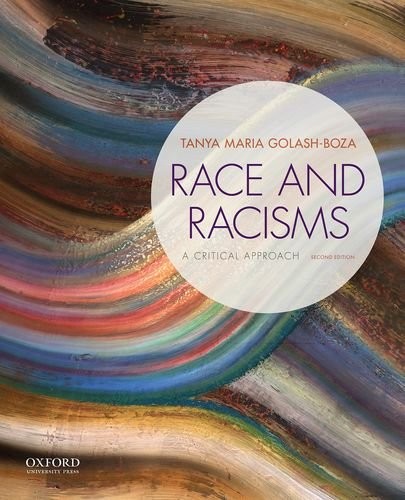RACE AND RACISMS: A CRITICAL APPROACH By Tanya Maria Golash-boza **BRAND NEW**