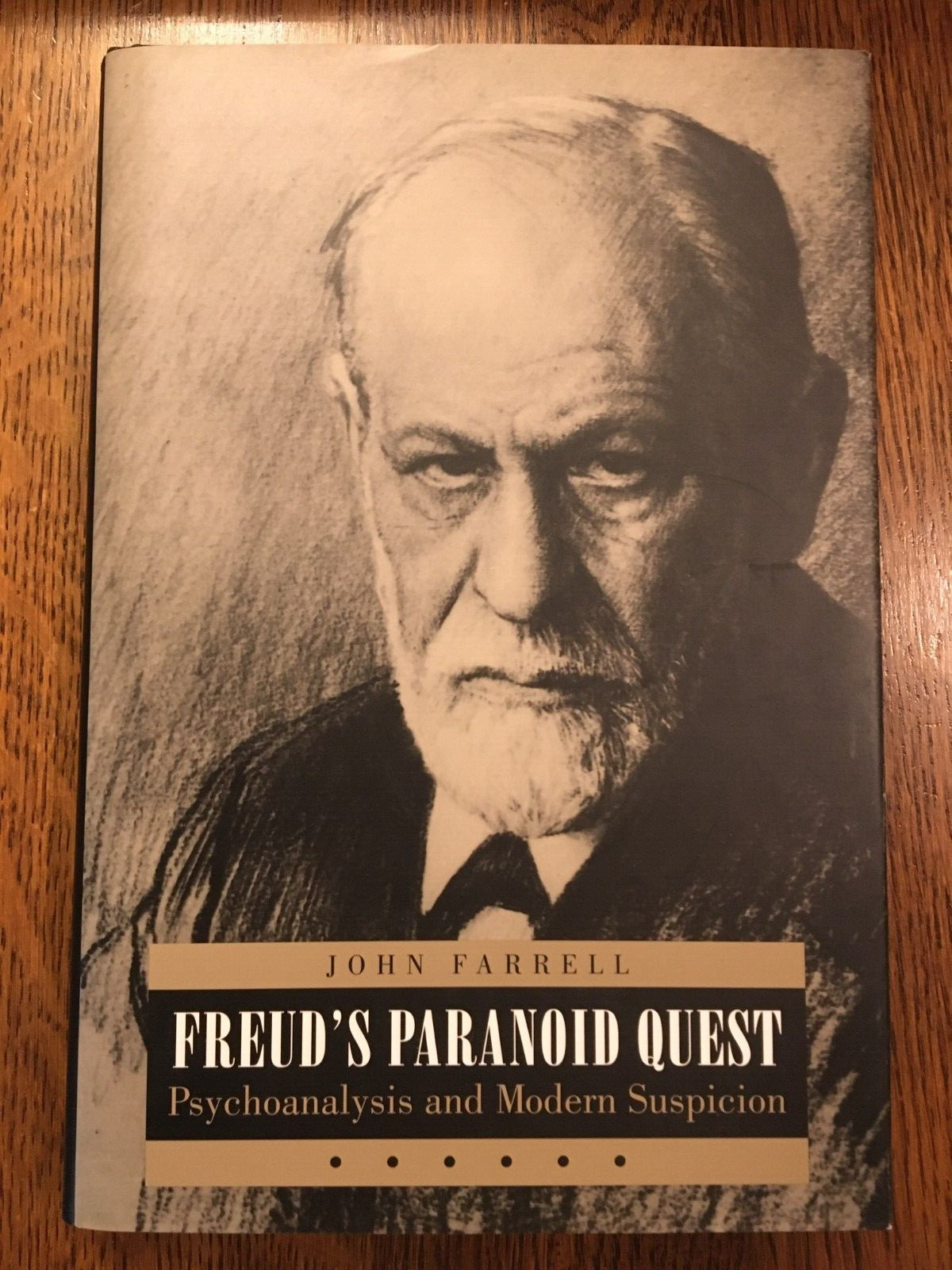 Freud’s Paranoid Quest: Psychoanalysis and Modern Suspicion by John C. Farrell
