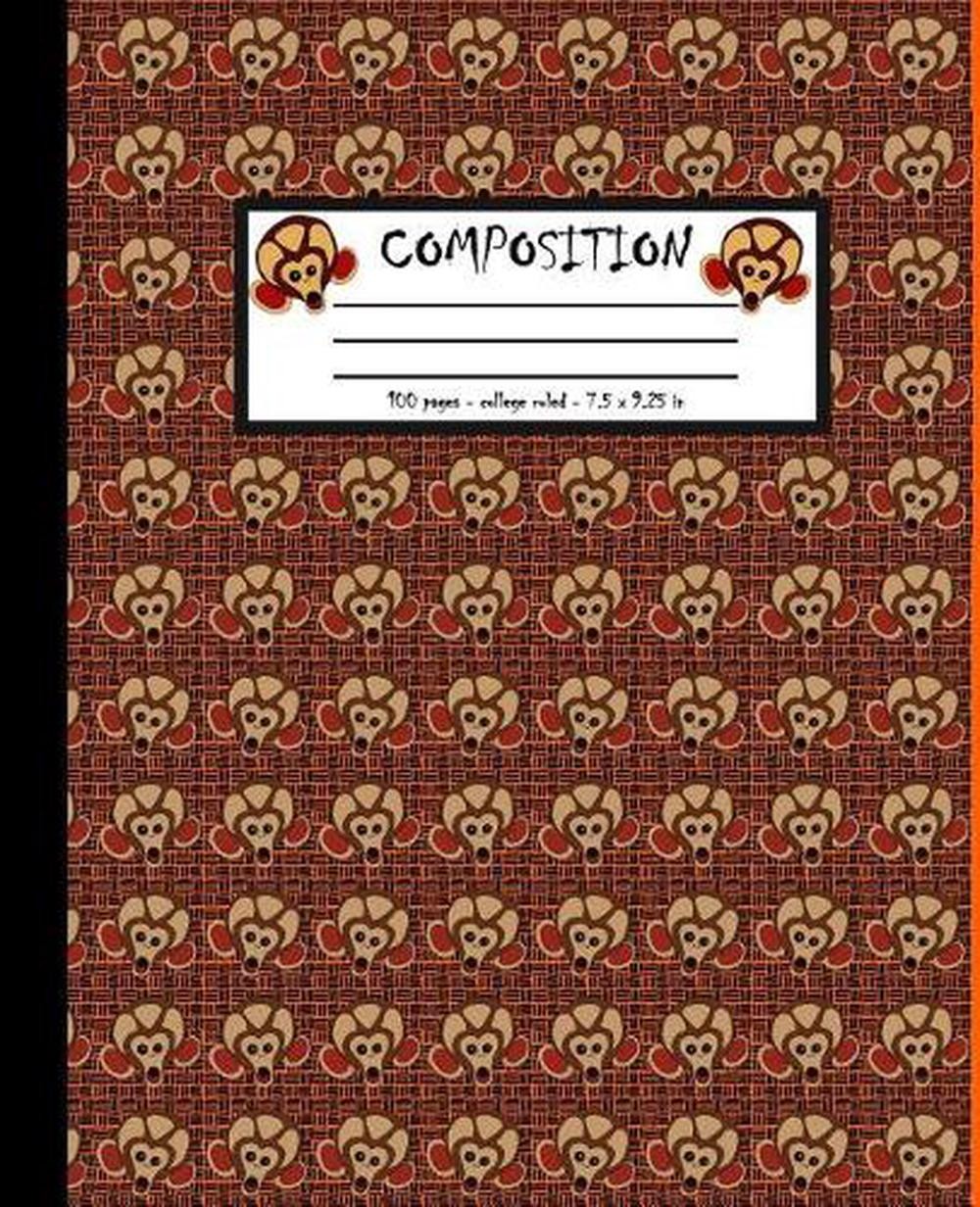 Composition: 100 pages college ruled 7.5 x 9.25 in by Screaming Monkey Notebooks