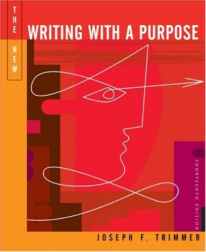 THE NEW WRITING WITH A PURPOSE, 14TH EDITION By Joseph F. Trimmer – Hardcover
