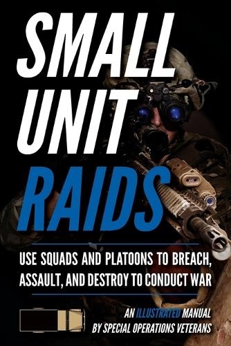 Matthew Luke Small Unit Raids (Paperback) Small Unit Soldiers