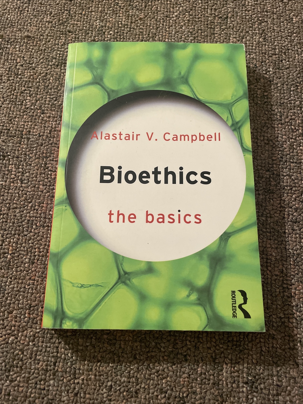 The Basics Ser.: Bioethics: the Basics by Alastair V. Campbell