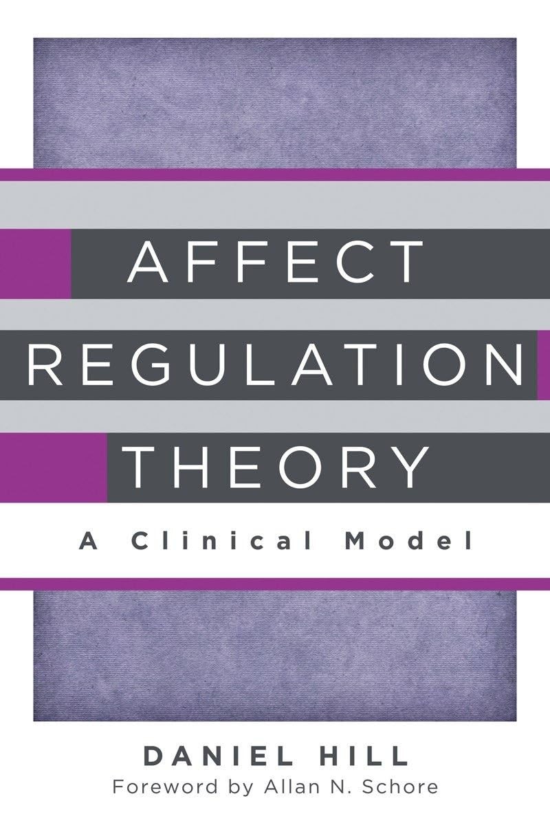Affect Regulation Theory: A Clinical Model (Norton Series on Interpersonal N…