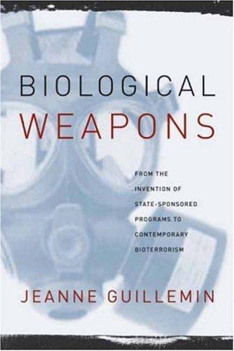 Biological Weapons: From the Invention of State-Sponsored Programs to Contempora