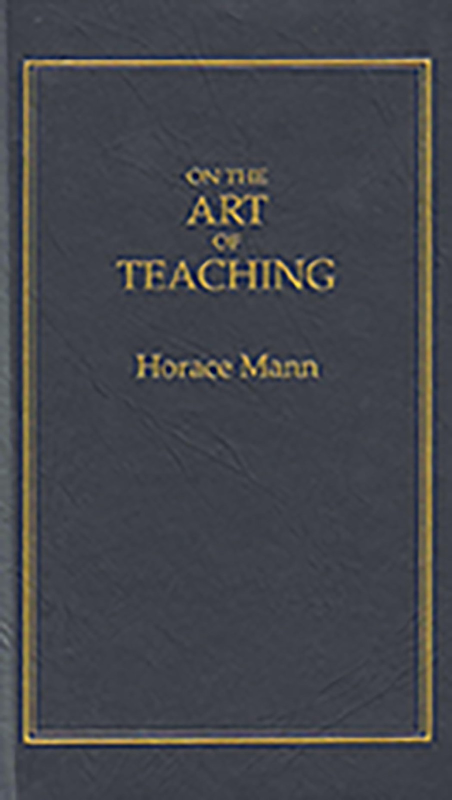 On the Art of Teaching (Books of American Wisdom) by Horace Mann