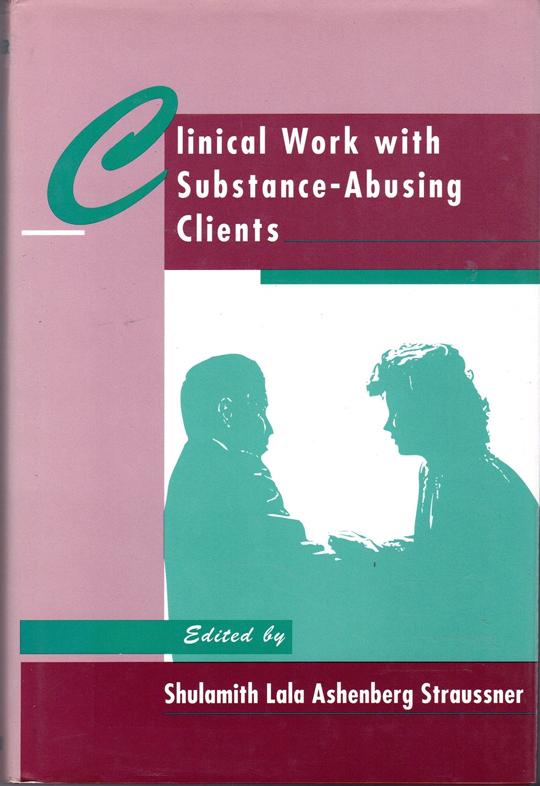 Clinical Work with Substance-Abusing Clients
